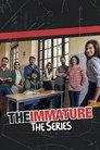 The Immature - The Series