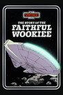 The Story of the Faithful Wookiee