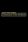 How Star Wars Changed the World
