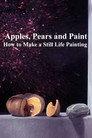 Apples, Pears and Paint: How to Make a Still Life Painting