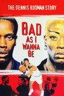 Bad As I Wanna Be: The Dennis Rodman Story