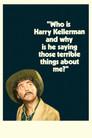 Who Is Harry Kellerman and Why Is He Saying Those Terrible Things About Me?