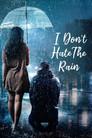 I Don't Hate The Rain