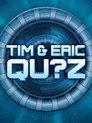 Tim and Eric Qu?z