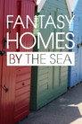 Fantasy Homes by the Sea