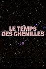 Le temps des chenilles