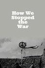 How We Stopped the War