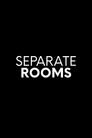 Separate Rooms