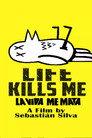 Life Kills Me
