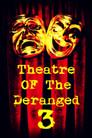 Theatre of the Deranged III