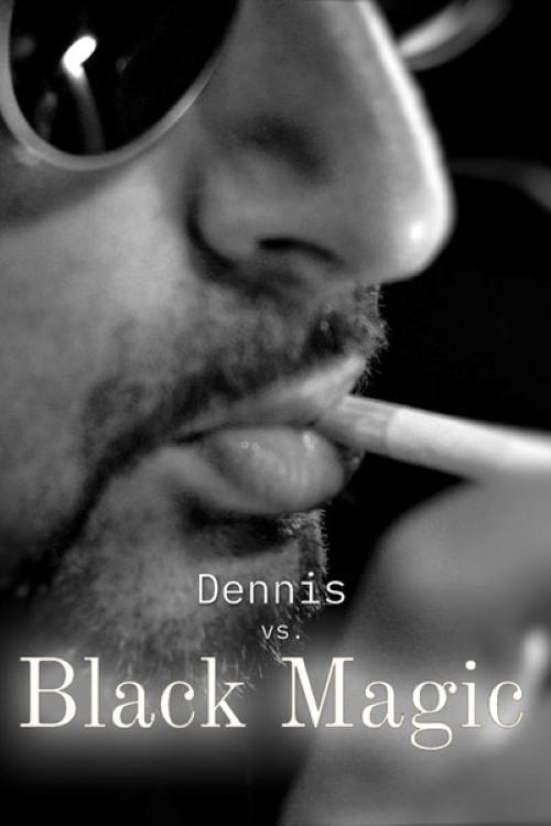 Dennis vs Black Magic
