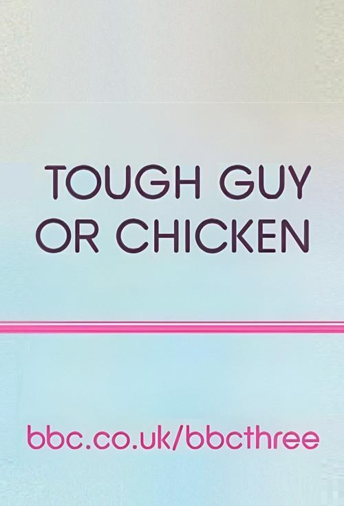 Tough Guy or Chicken?