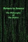 Return to Source: The Philosophy of The Matrix