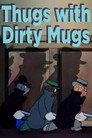 Thugs with Dirty Mugs